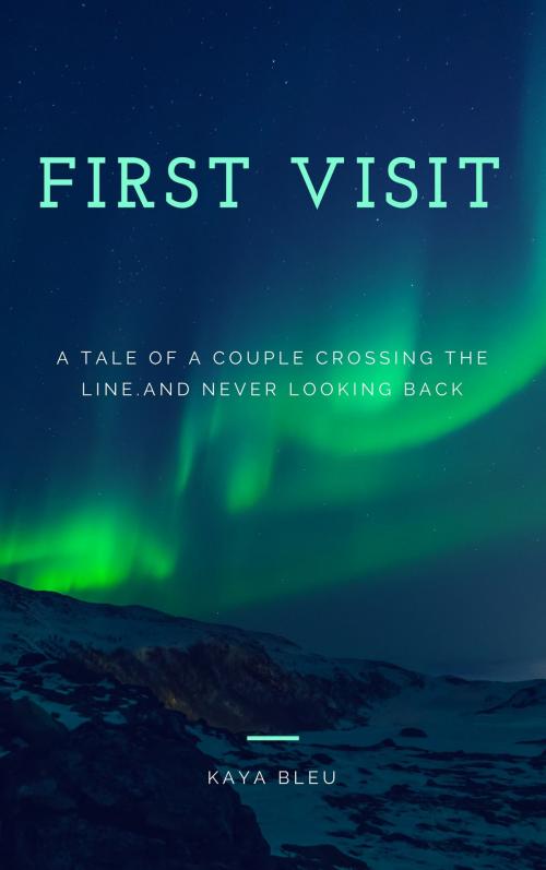 Cover of the book First Visit by Kaya Bleu, Kaya Bleu
