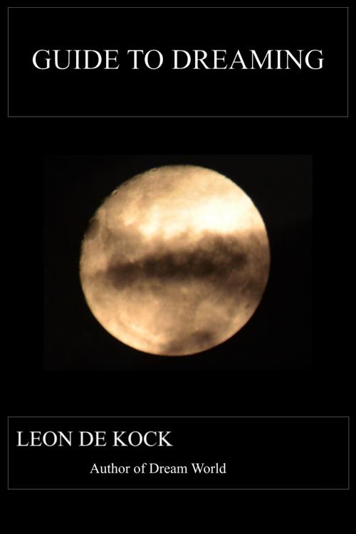 Cover of the book Guide to Dreaming by Leon De Kock, Leon De Kock