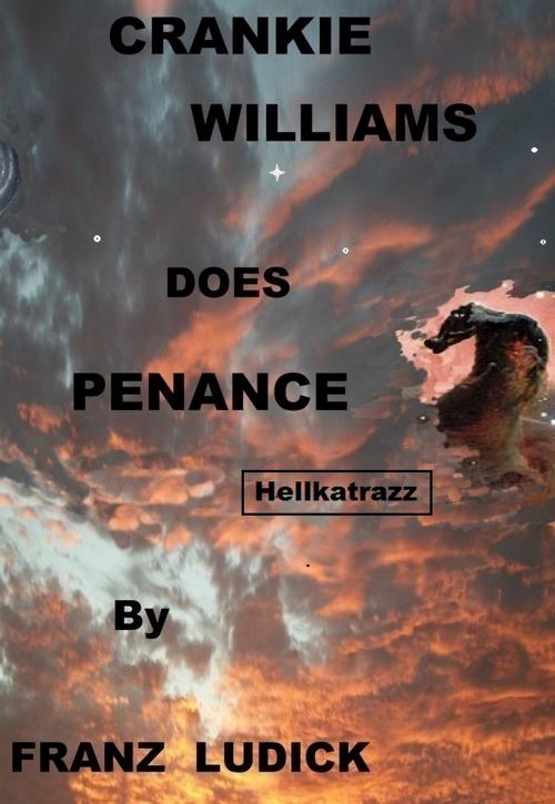 Cover of the book Crankie Williams Does Penance by Franz Ludick, Franz Ludick