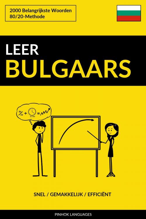Cover of the book Leer Bulgaars: Snel / Gemakkelijk / Efficiënt: 2000 Belangrijkste Woorden by Pinhok Languages, Pinhok Languages