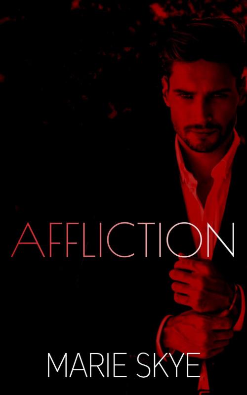 Cover of the book Affliction by Marie Skye, Marie Skye