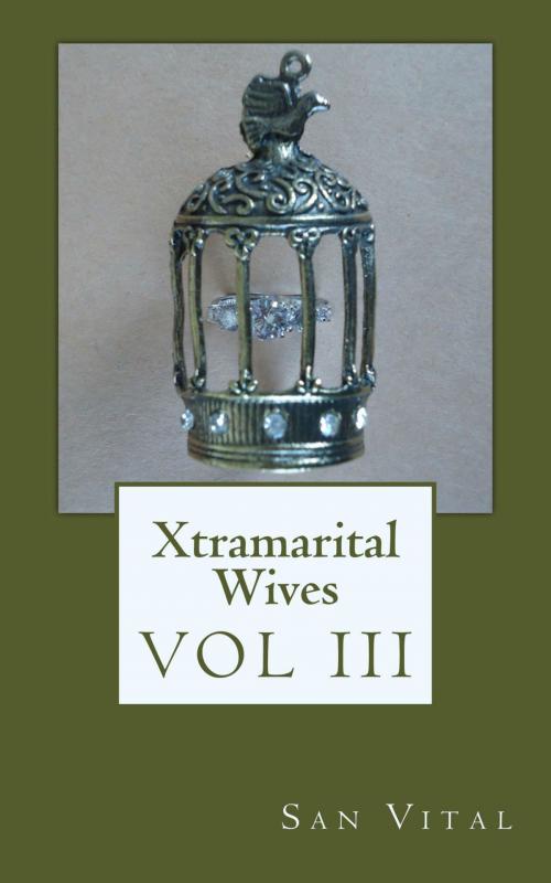Cover of the book Xtramarital Wives Vol III by San Vital, San Vital