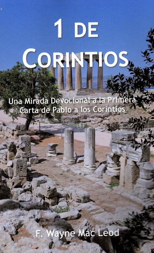 Cover of the book 1 de Corintios by F. Wayne Mac Leod, F. Wayne Mac Leod