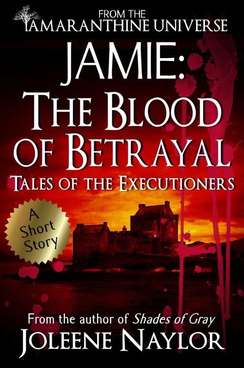 Cover of the book Jamie: The Blood of Betrayal (Tales of the Executioners) by Joleene Naylor, Joleene Naylor