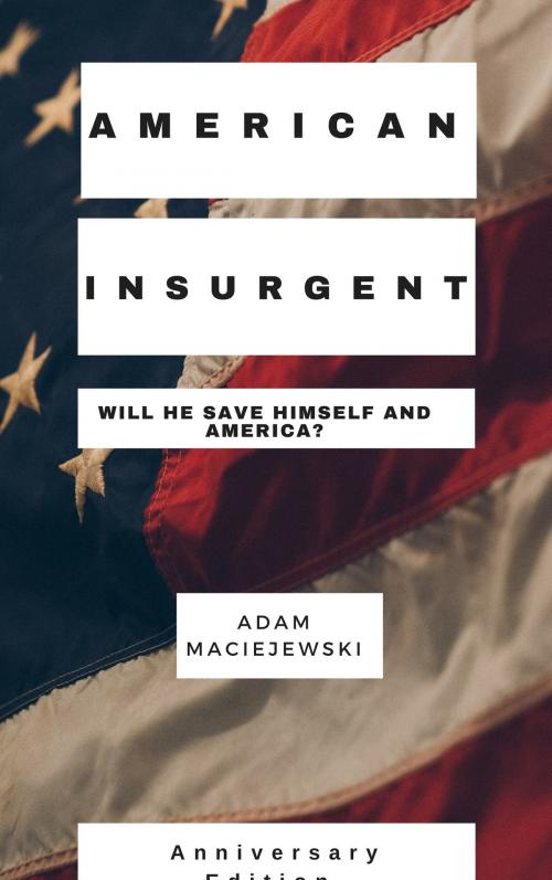 Cover of the book American Insurgent (5th Anniversary Edition) by Adam Maciejewski, Adam Maciejewski