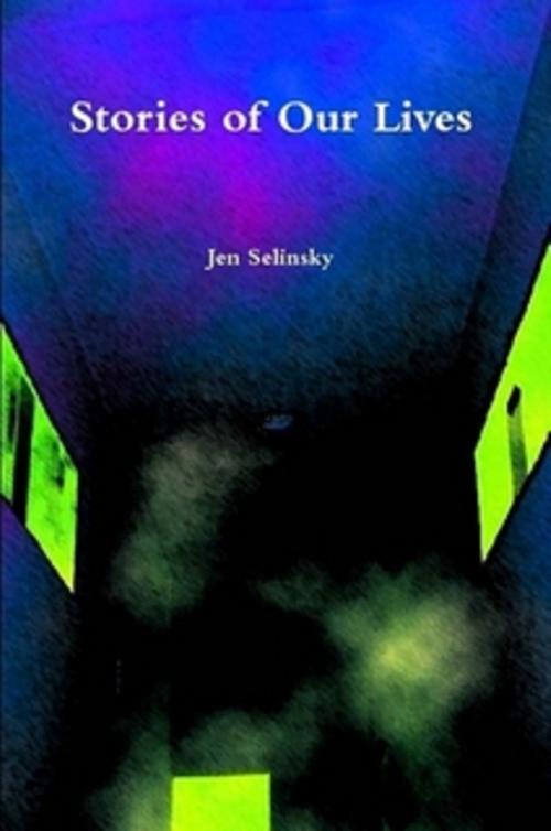 Cover of the book Stories of Our Lives by Jen Selinsky, Jen Selinsky