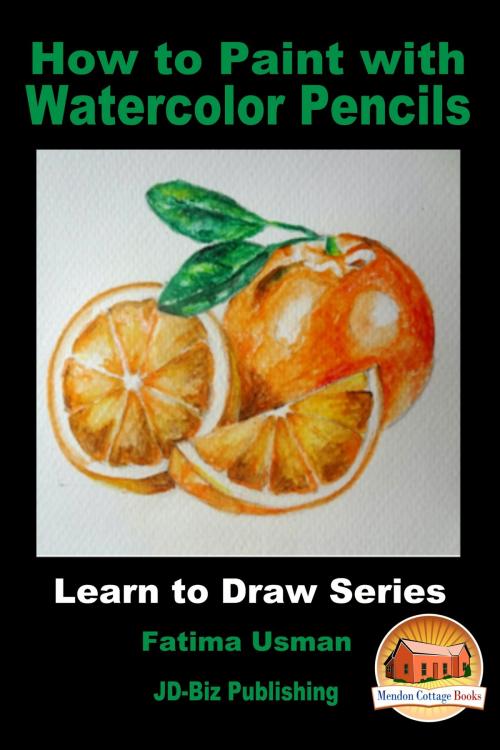 Cover of the book How to Paint with Watercolor Pencils by Fatima Usman, Mendon Cottage Books