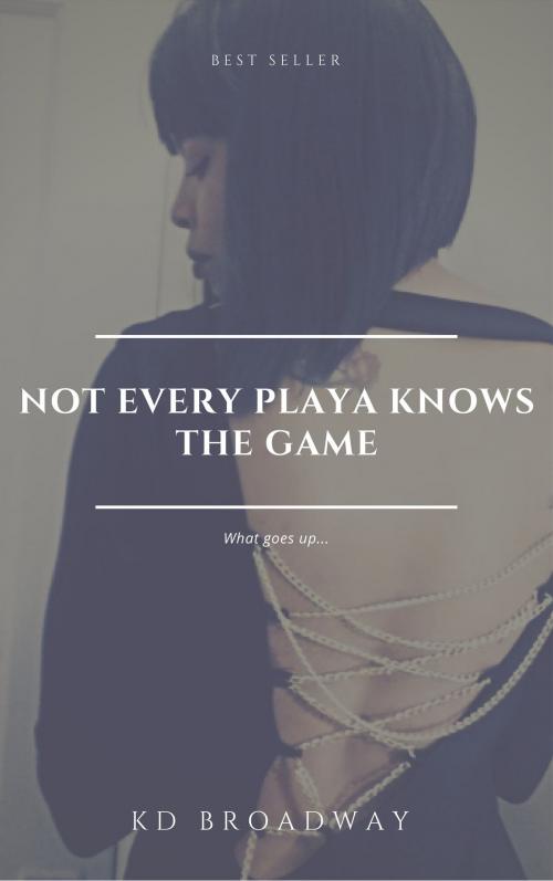 Cover of the book Not Every Playa Knows the Game by KD Broadway, KD Broadway