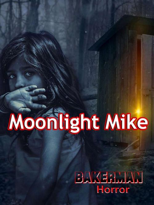 Cover of the book Moonlight Mike by Bakerman, Bakerman