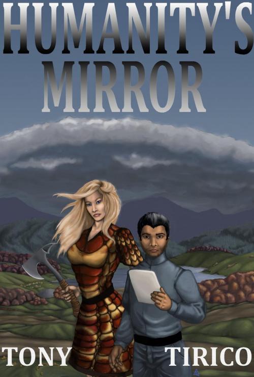 Cover of the book Humanity's Mirror by Tony Tirico, Tony Tirico
