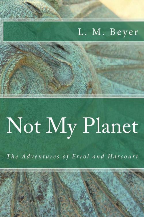 Cover of the book Not My Planet by L. M. Beyer, Temfield Books