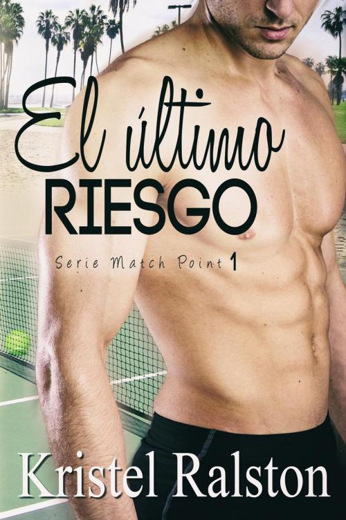 Cover of the book El último riesgo by Kristel Ralston, Kristel Ralston
