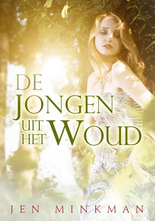Cover of the book De jongen uit het woud by Jen Minkman, Dutch Venture Publishing