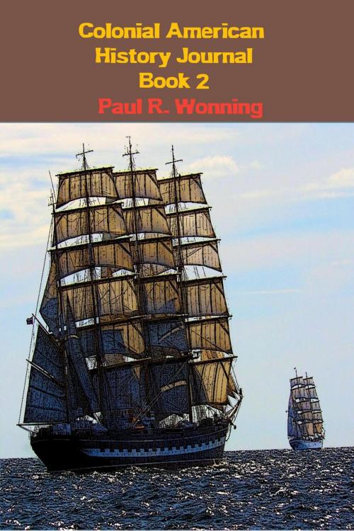 Cover of the book Colonial American History Journal - Book 2 by Paul R. Wonning, Mossy Feet Books
