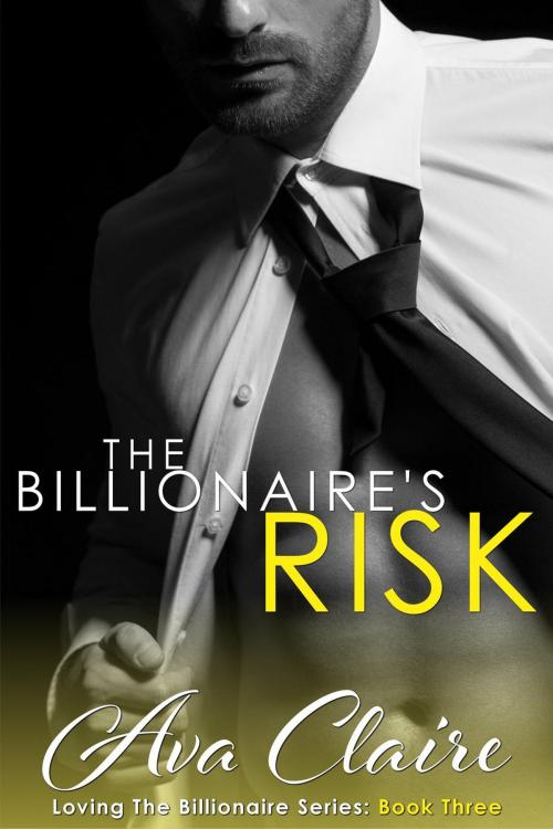 Cover of the book The Billionaire's Risk by Ava Claire, Ava Claire