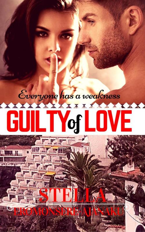 Cover of the book GUILTY of LOVE by Stella Eromonsere-Ajanaku, Stella Eromonsere-Ajanaku