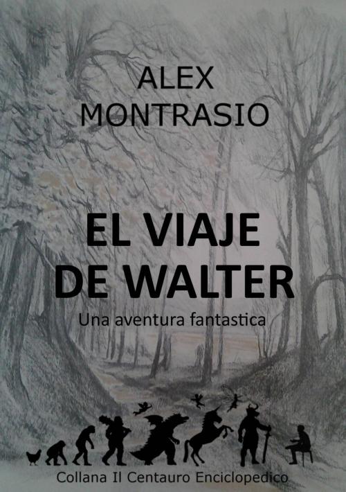 Cover of the book El Viaje de Walter by Alex Montrasio, Alex