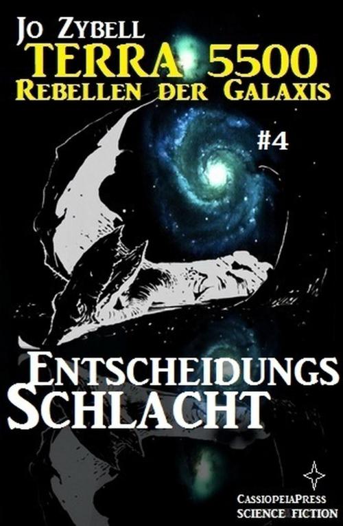 Cover of the book Terra 5500 #4 - Entscheidungsschlacht by Jo Zybell, Cassiopeiapress/Alfredbooks