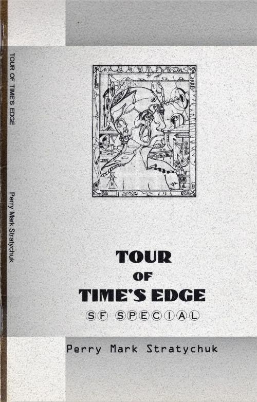 Cover of the book Tour of Time's Edge: S.F. Special by Perry Mark Stratychuk, Perry Mark Stratychuk