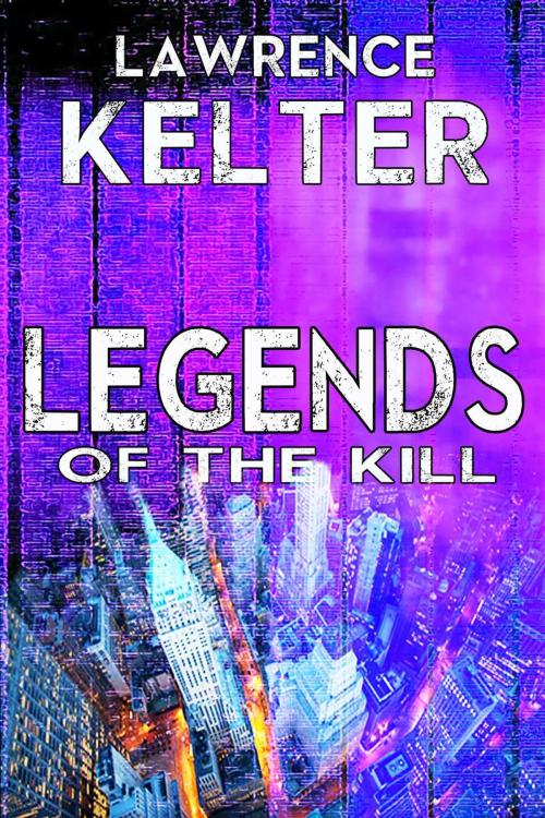 Cover of the book Legends of the Kill by Lawrence Kelter, Lawrence Kelter