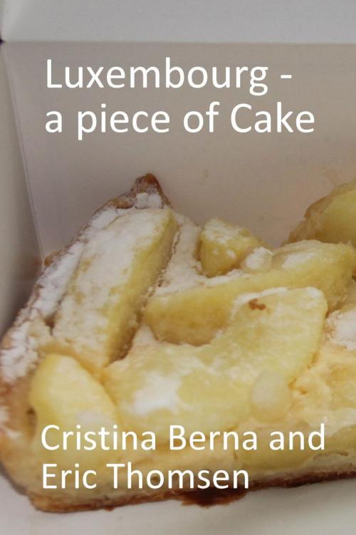 Cover of the book Luxembourg - a piece of cake by Cristina Berna, Eric Thomsen, Missys Clan