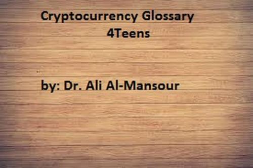 Cover of the book Cryptocurrency Glossary 4 Teens by Prince Ali AlMansour, Prince Ali AlMansour
