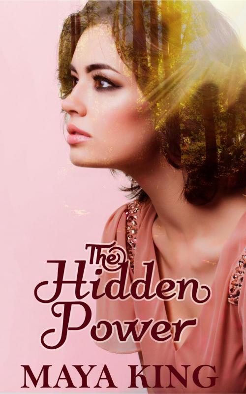 Cover of the book The Hidden Power by Maya King, Maya King