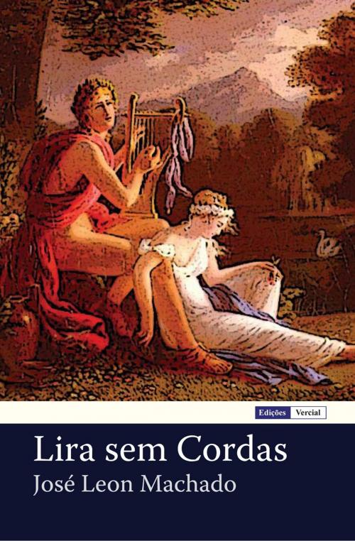 Cover of the book Lira sem Cordas by José Leon Machado, Ed. Vercial