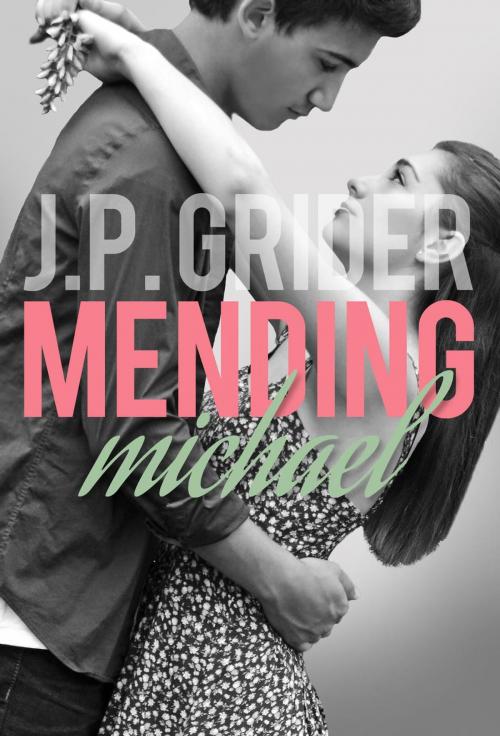 Cover of the book Mending Michael by J.P. Grider, J.P. Grider