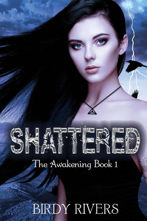 Cover of the book Shattered: The Awakening by Birdy Rivers, Creative Inspirations Publishing