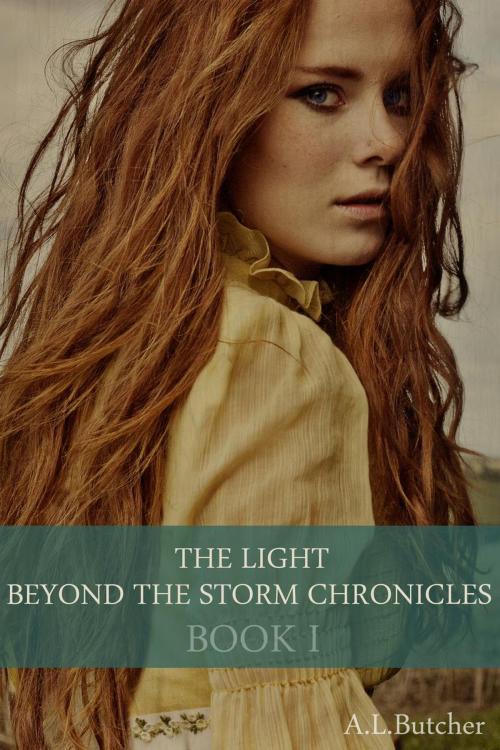 Cover of the book The Light Beyond the Storm Chronicles - Book I by A L Butcher, A L Butcher