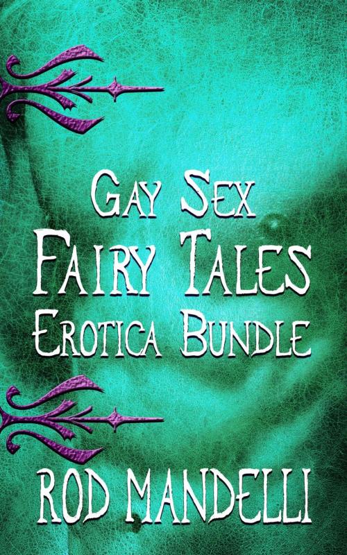 Cover of the book Gay Sex Fairy Tales Erotica Bundle by Rod Mandelli, Gayrotica Press