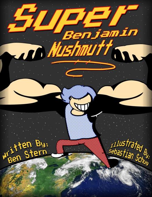 Cover of the book Super Benjamin Nushmutt by Ben Stern, Sebastian Schug