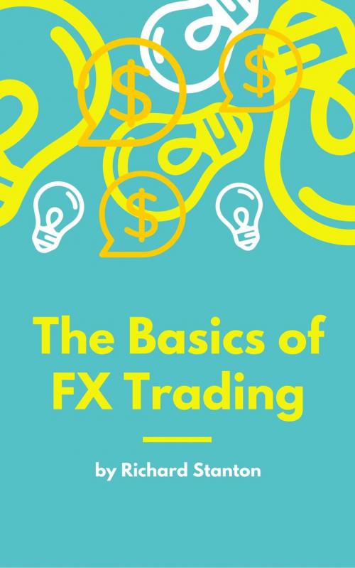 Cover of the book The Basics of FX Trading by Richard Stanton, Fusion Publications