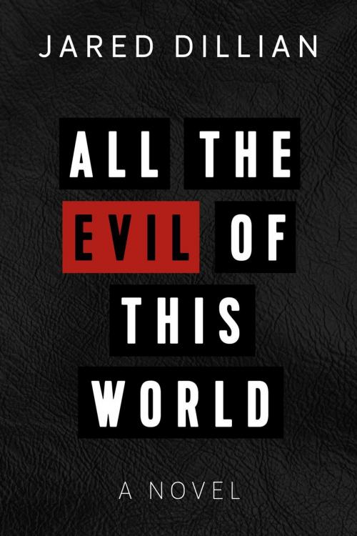 Cover of the book All the Evil of This World by Jared Dillian, West 26th Street Press