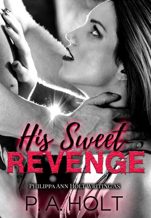 Cover of the book His Sweet Revenge by P. A. Holt, Bacchanal Press