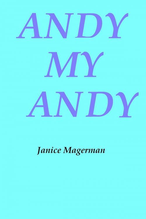 Cover of the book Andy, My Andy by Janice Magerman, Janice Magerman