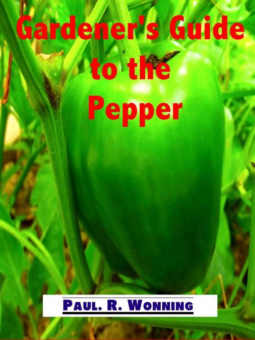 Cover of the book Gardener's Guide to the Pepper by Paul R. Wonning, Mossy Feet Books