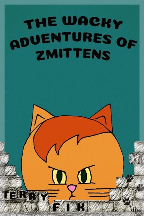 Cover of the book The Wacky Adventures of Zmittens by Terry Fik, Terry Fik