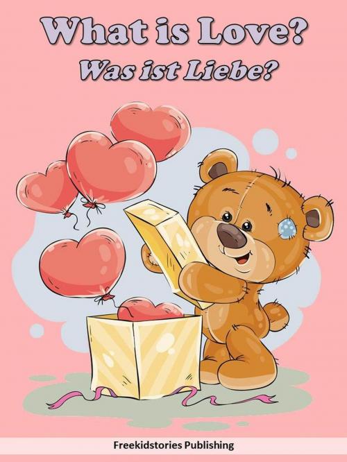 Cover of the book Was ist Liebe? - What is Love? by Freekidstories Publishing, freekidstories