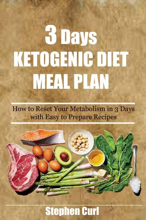 Cover of the book 3 Days Ketogenic Diet Meal Plan by Stephen Curl, Stephen Curl