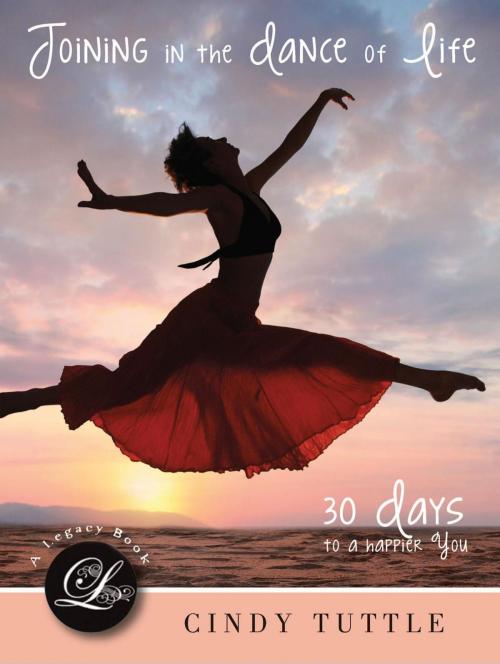 Cover of the book Joining in the Dance of Life by Cindy Tuttle, New Harbor Press