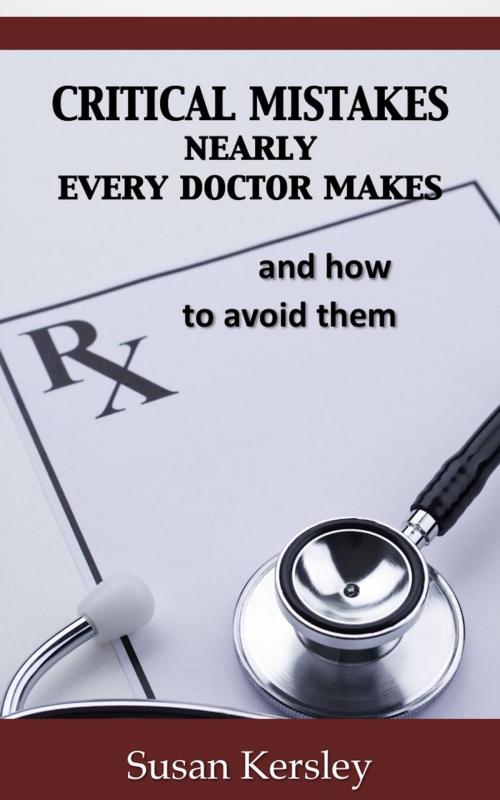 Cover of the book Critical Mistakes Nearly Every Doctor Makes by Susan Kersley, Susan Kersley