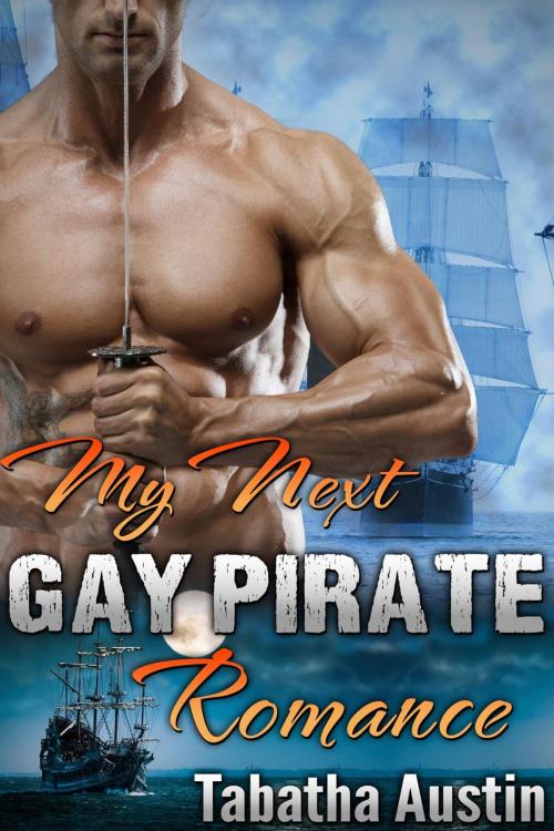 Cover of the book My Next Gay Pirate Romance by Tabatha Austin, Tabatha Austin