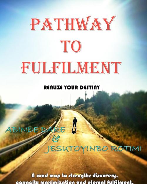 Cover of the book Pathway To Fulfillment by Abinde Dare, JESUTOYINBO ROTIMI, Abinde Dare
