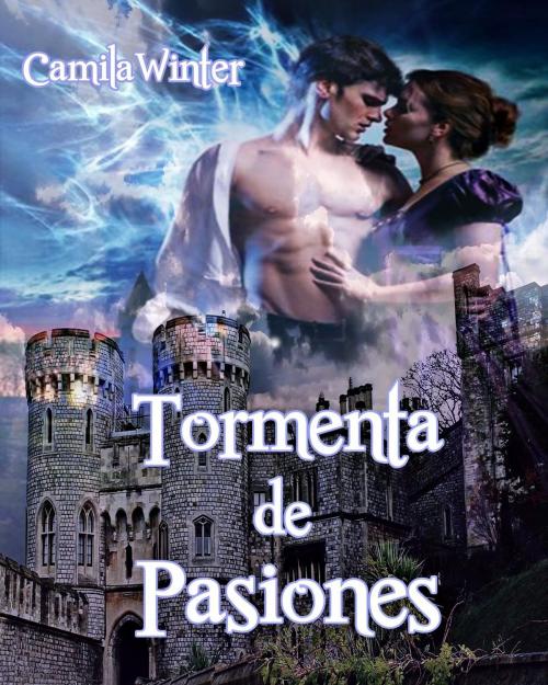 Cover of the book Tormenta de Pasiones by Camila Winter, Camila Winter