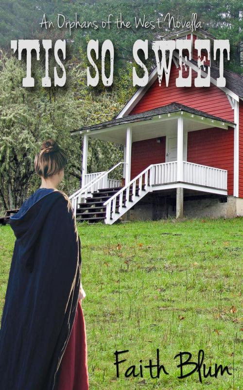 Cover of the book 'Tis So Sweet by Faith Blum, Faith Blum