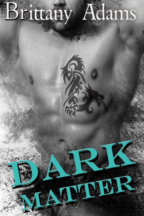 Cover of the book Dark Matter by Brittany Adams, Brittany Adams