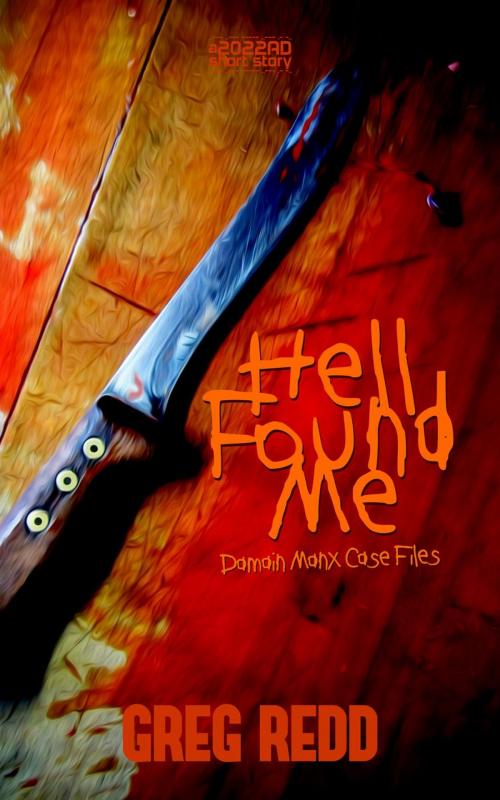 Cover of the book Hell Found Me: A Damian Manx Case File by Greg Redd, Greg Redd