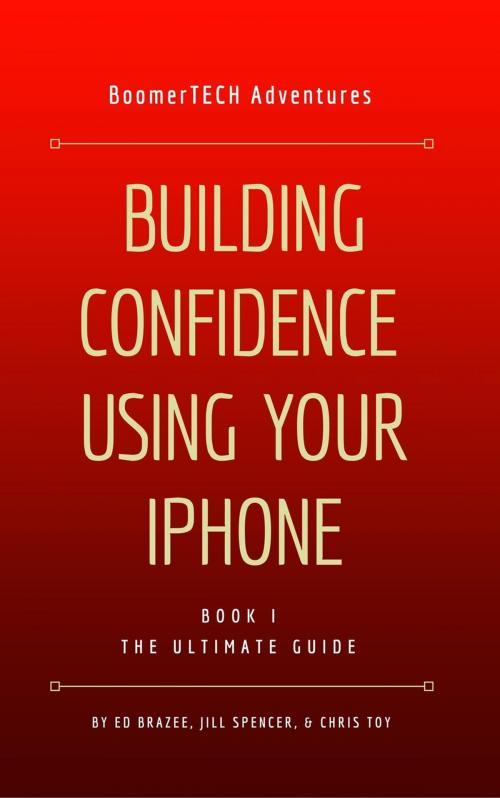 Cover of the book Building Confidence Using Your iPhone by BoomerTECH Adventures, BoomerTECH Adventures